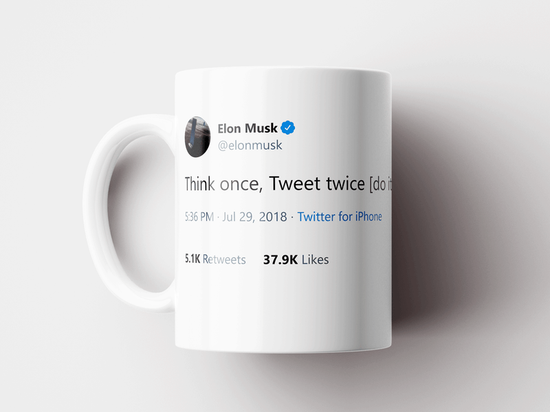 @elonmusk: Think once, Tweet twice [do it] ...