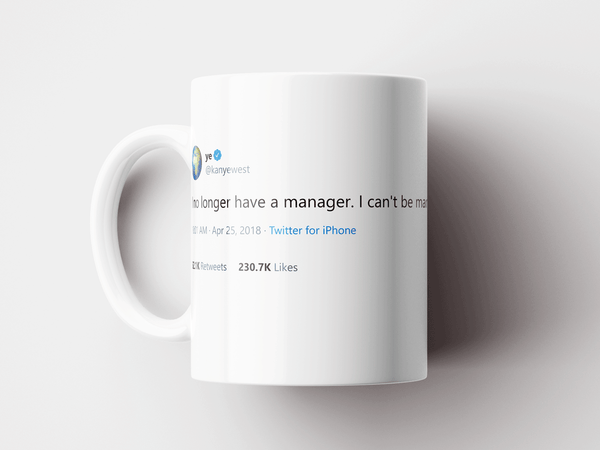 @kanyewest: I no longer have a manager. I...